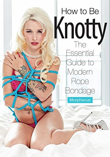 Livre - Comment être coquin : Le guide essentiel du bondage moderne avec des cordes - par Morpheous