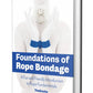 Book: Foundations of Rope Bondage: A Fun and Friendly Introduction to Rope Fundamentals - TheDuchy