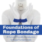 Book: Foundations of Rope Bondage: A Fun and Friendly Introduction to Rope Fundamentals - TheDuchy