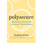 Book - Polysecure: Attachment, Trauma and Consensual Nonmonogamy - English